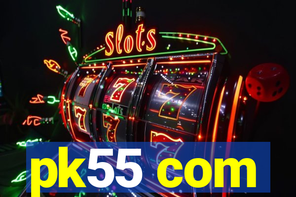 pk55 com